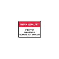 841703 Think Quality Sign - If Better Is Possible Good Is Not Enough 